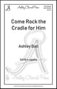 Come Rock the Cradle for Him SATB choral sheet music cover